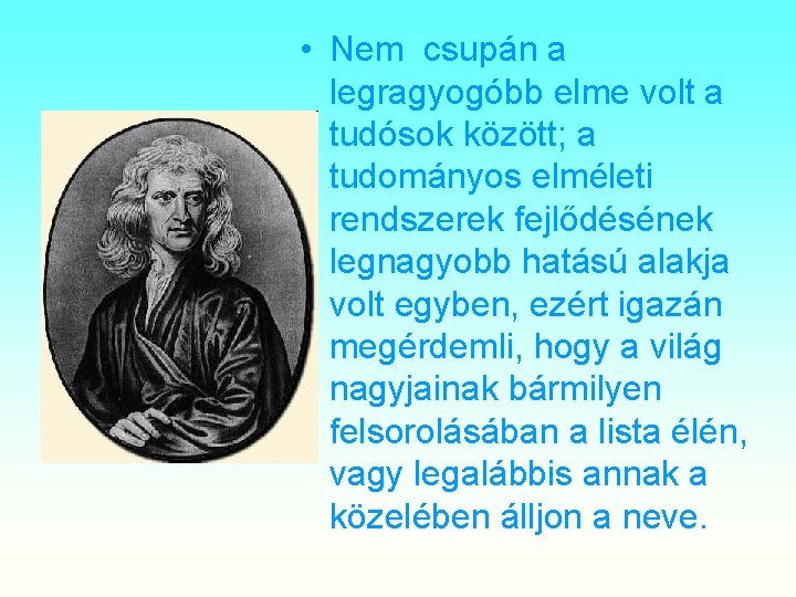  • Nem csupán a legragyogóbb elme volt a tudósok között; a tudományos elméleti