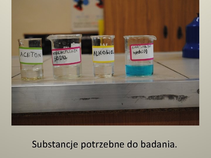 Substancje potrzebne do badania. 