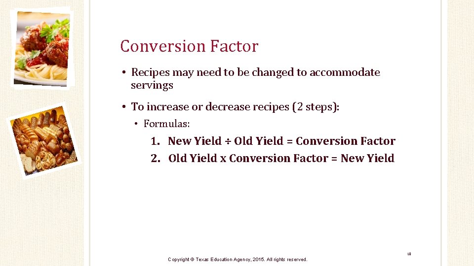 Conversion Factor • Recipes may need to be changed to accommodate servings • To