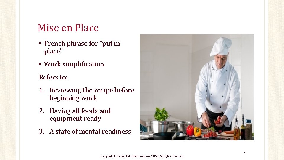 Mise en Place • French phrase for “put in place” • Work simplification Refers