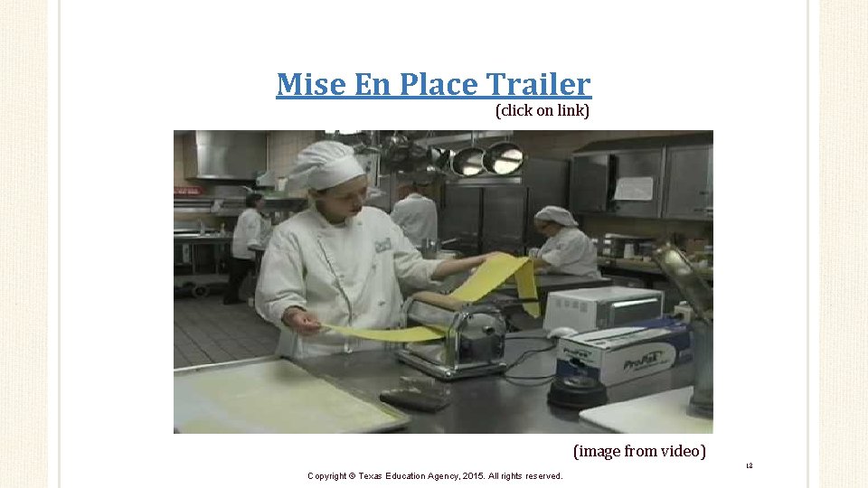 Mise En Place Trailer (click on link) (image from video) 12 Copyright © Texas
