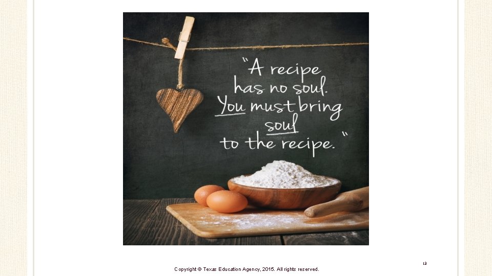 13 Copyright © Texas Education Agency, 2015. All rights reserved. 