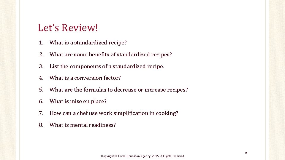 Let’s Review! 1. What is a standardized recipe? 2. What are some benefits of