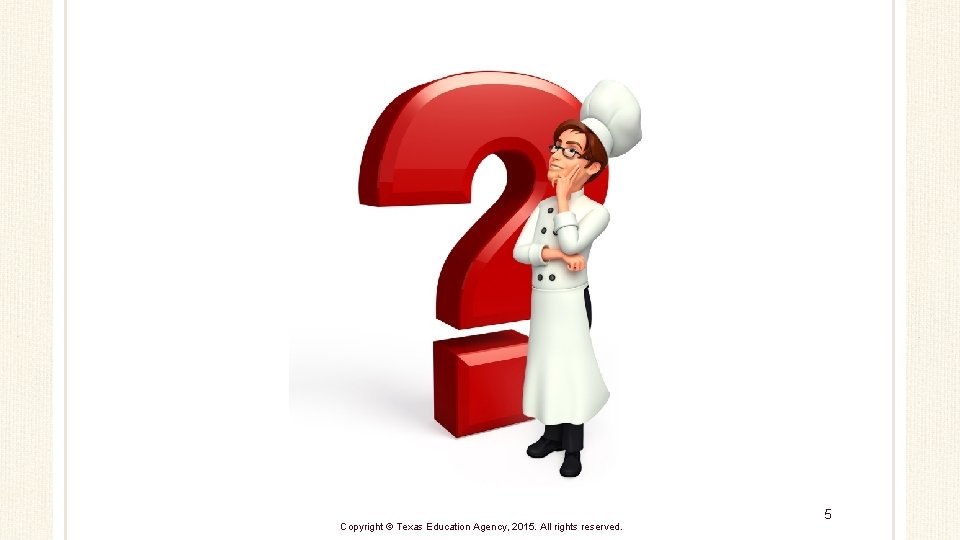 Copyright © Texas Education Agency, 2015. All rights reserved. 15 