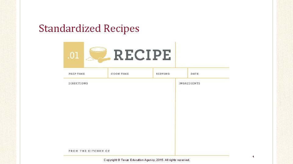 Standardized Recipes 4 Copyright © Texas Education Agency, 2015. All rights reserved. 