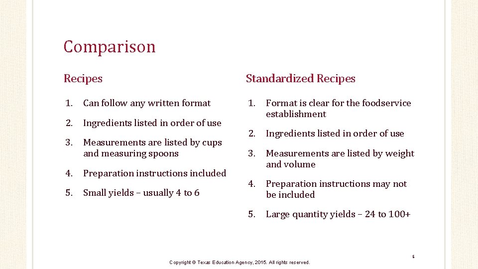 Comparison Recipes Standardized Recipes 1. Can follow any written format 1. Format is clear