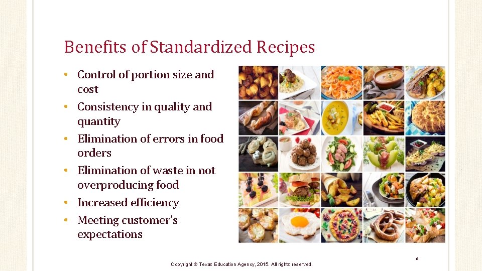 Benefits of Standardized Recipes • Control of portion size and cost • Consistency in