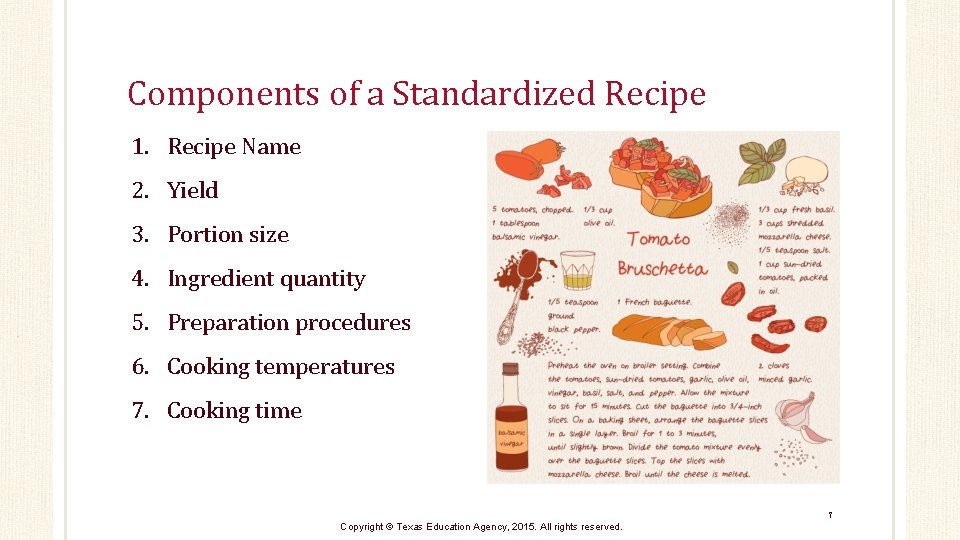 Components of a Standardized Recipe 1. Recipe Name 2. Yield 3. Portion size 4.