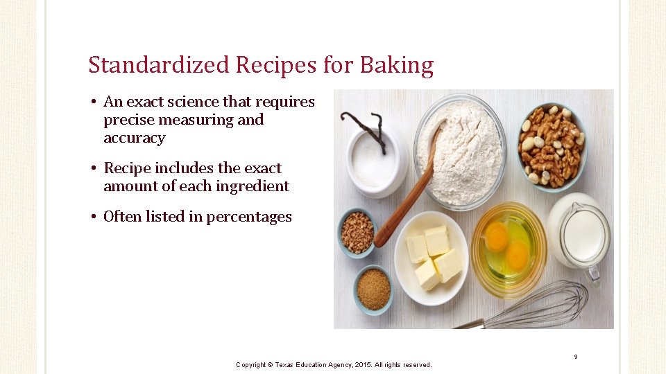 Standardized Recipes for Baking • An exact science that requires precise measuring and accuracy