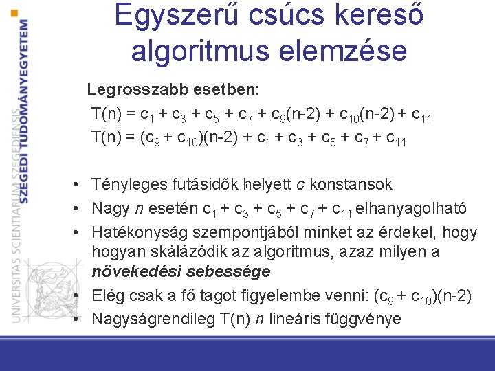 Egyszerű csúcs kereső algoritmus elemzése Legrosszabb esetben: T(n) = c 1 + c 3