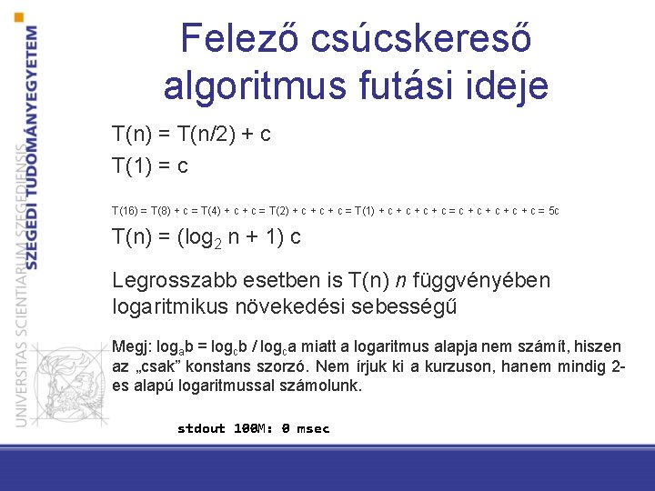 Felező csúcskereső algoritmus futási ideje T(n) = T(n/2) + c T(1) = c T(16)