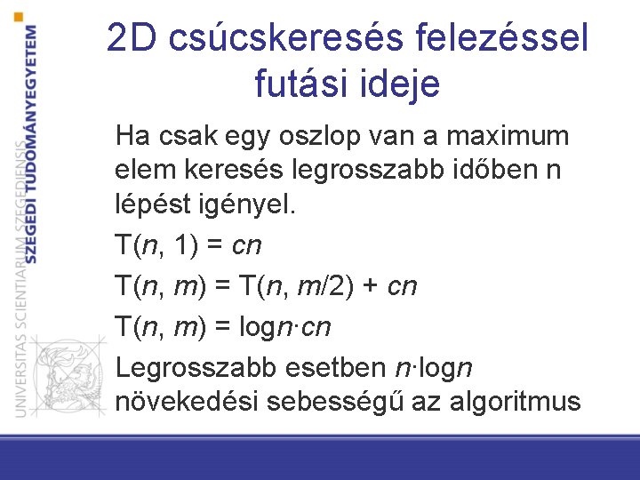 2 D csúcskeresés felezéssel futási ideje Ha csak egy oszlop van a maximum elem