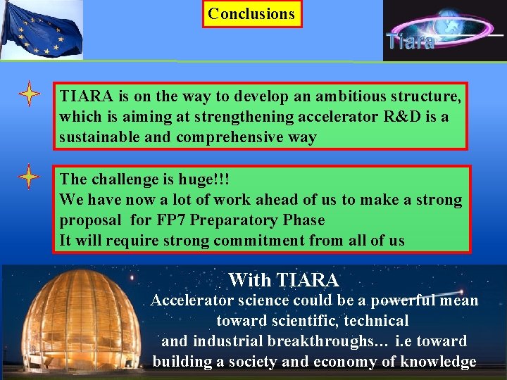 Conclusions TIARA is on the way to develop an ambitious structure, which is aiming