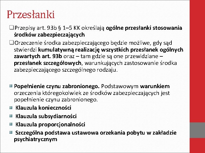 Przesłanki q. Przepisy art. 93 b § 1– 5 KK określają ogólne przesłanki stosowania