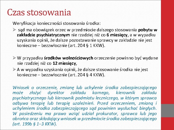 Czas stosowania Weryfikacja konieczności stosowania środka: Ø sąd ma obowiązek orzec w przedmiocie dalszego