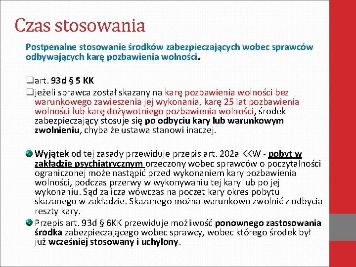 Czas stosowania Postpenalne stosowanie środków zabezpieczających wobec sprawców odbywających karę pozbawienia wolności. qart. 93