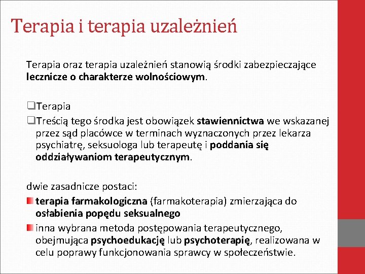 Terapia i terapia uzależnień Terapia oraz terapia uzależnień stanowią środki zabezpieczające lecznicze o charakterze