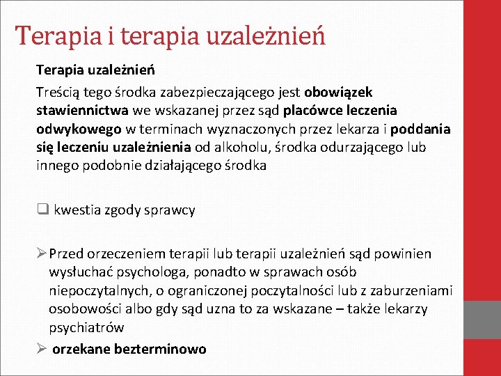 Terapia i terapia uzależnień Treścią tego środka zabezpieczającego jest obowiązek stawiennictwa we wskazanej przez