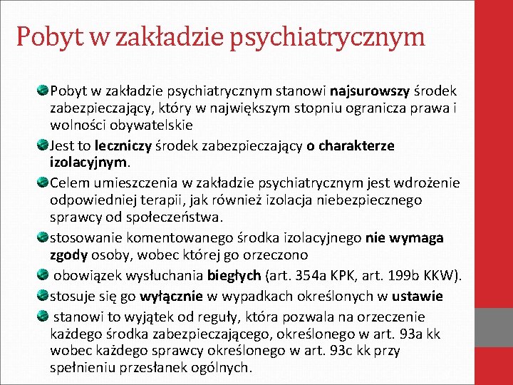 Pobyt w zakładzie psychiatrycznym stanowi najsurowszy środek zabezpieczający, który w największym stopniu ogranicza prawa