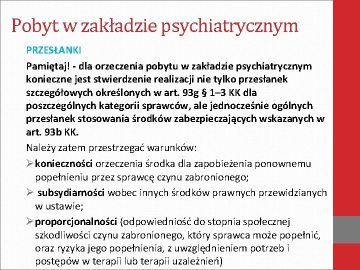 Pobyt w zakładzie psychiatrycznym PRZESŁANKI Pamiętaj! - dla orzeczenia pobytu w zakładzie psychiatrycznym konieczne