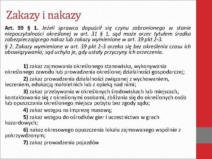 Zakazy i nakazy Art. 99 § 1. Jeżeli sprawca dopuścił się czynu zabronionego w