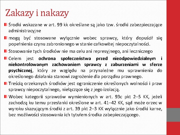 Zakazy i nakazy Środki wskazane w art. 99 kk określane są jako tzw. środki