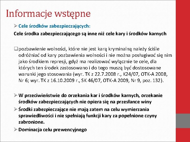 Informacje wstępne Ø Cele środków zabezpieczających: Cele środka zabezpieczającego są inne niż cele kary