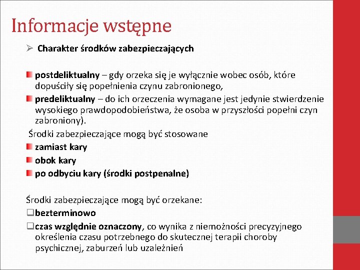 Informacje wstępne Ø Charakter środków zabezpieczających postdeliktualny – gdy orzeka się je wyłącznie wobec
