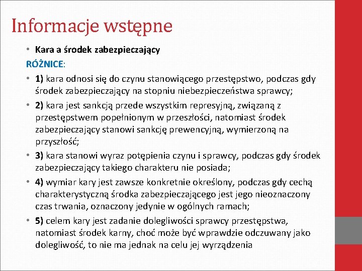 Informacje wstępne • Kara a środek zabezpieczający RÓŻNICE: • 1) kara odnosi się do