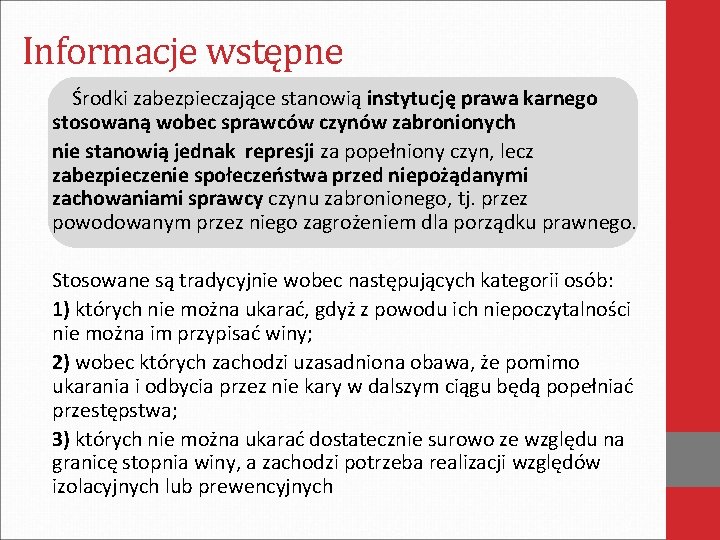 Informacje wstępne Środki zabezpieczające stanowią instytucję prawa karnego stosowaną wobec sprawców czynów zabronionych nie