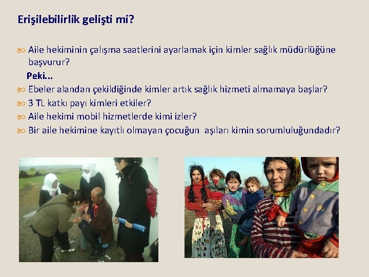 Erişilebilirlik gelişti mi? Aile hekiminin çalışma saatlerini ayarlamak için kimler sağlık müdürlüğüne başvurur? Peki.