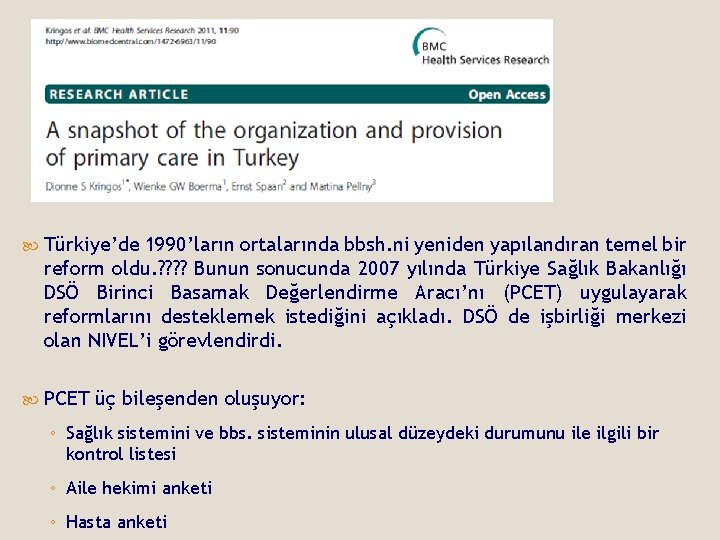  Türkiye’de 1990’ların ortalarında bbsh. ni yeniden yapılandıran temel bir reform oldu. ? ?