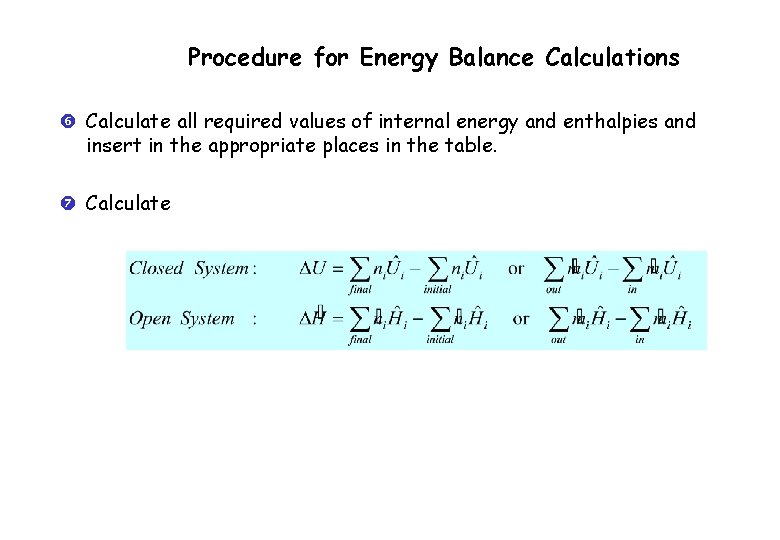 Procedure for Energy Balance Calculations Calculate all required values of internal energy and enthalpies