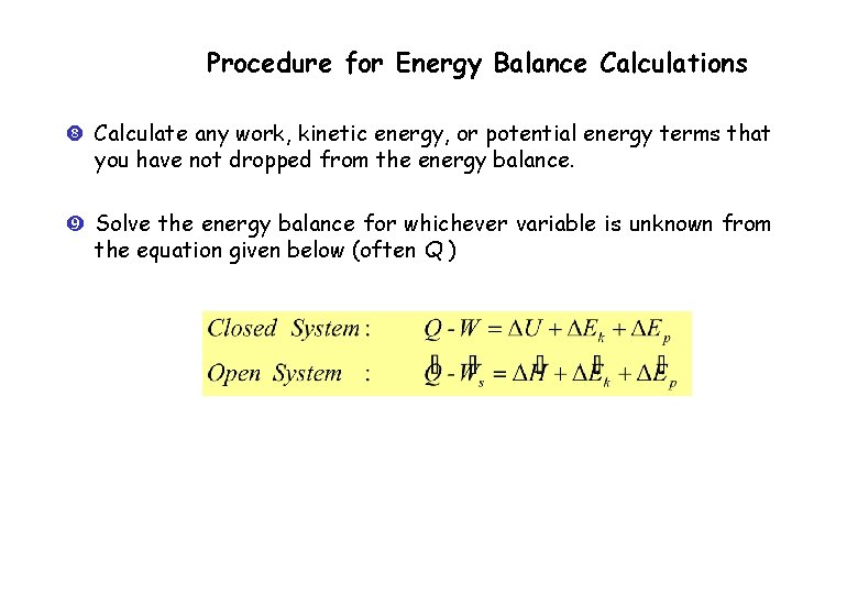 Procedure for Energy Balance Calculations Calculate any work, kinetic energy, or potential energy terms