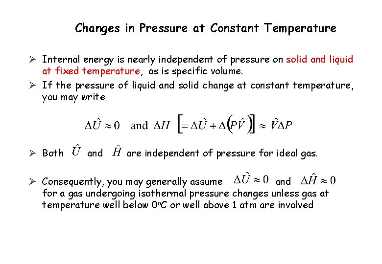 Changes in Pressure at Constant Temperature Ø Internal energy is nearly independent of pressure