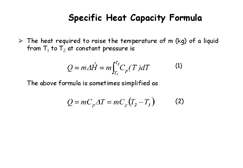 Specific Heat Capacity Formula Ø The heat required to raise the temperature of m