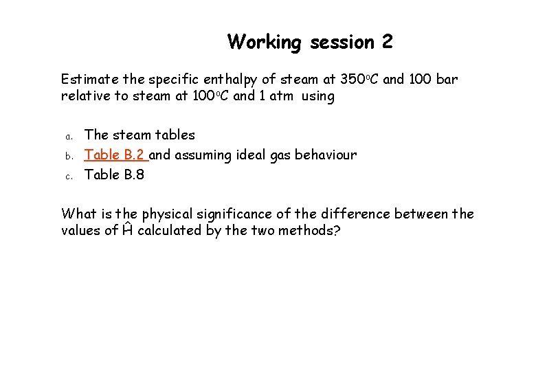 Working session 2 Estimate the specific enthalpy of steam at 350 o. C and