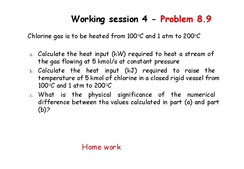 Working session 4 - Problem 8. 9 Chlorine gas is to be heated from