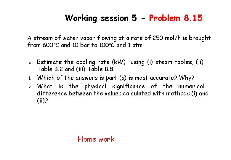 Working session 5 - Problem 8. 15 A stream of water vapor flowing at