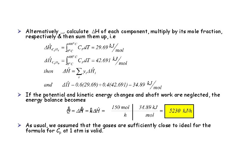 Ø Alternatively …. calculate DH of each component, multiply by its mole fraction, respectively