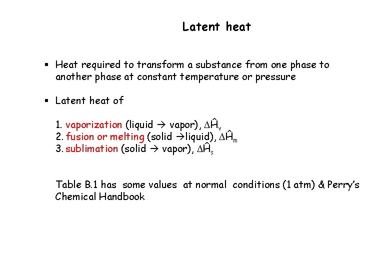 Latent heat § Heat required to transform a substance from one phase to another