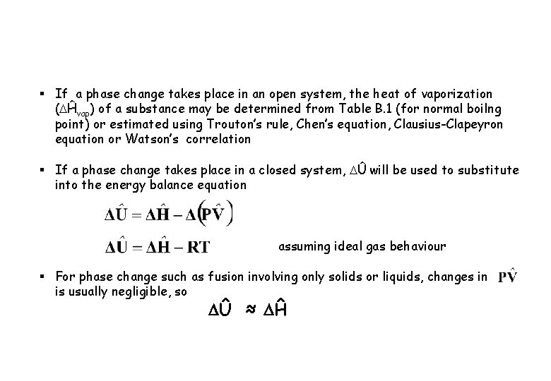 § If a phase change takes place in an open system, the heat of
