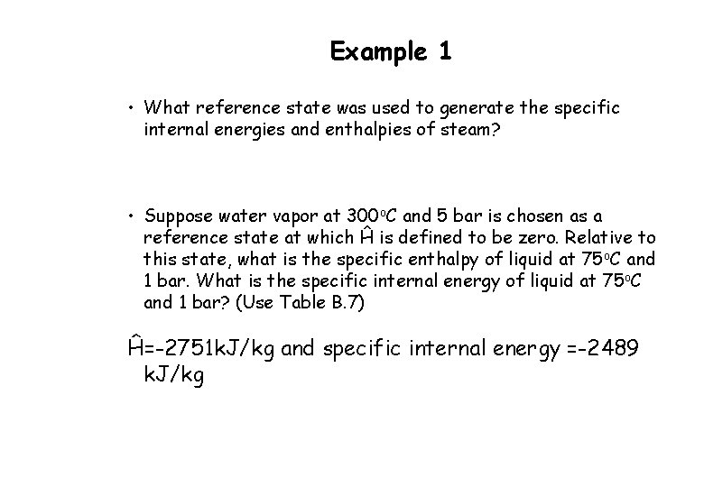 Example 1 • What reference state was used to generate the specific internal energies