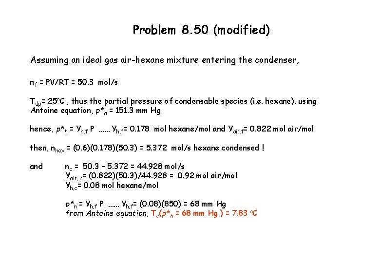 Problem 8. 50 (modified) Assuming an ideal gas air-hexane mixture entering the condenser, nf