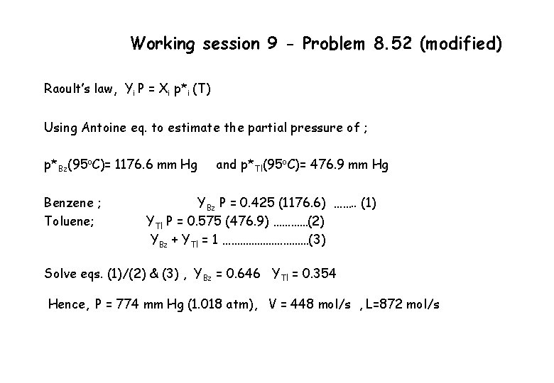 Working session 9 - Problem 8. 52 (modified) Raoult’s law, Yi P = Xi