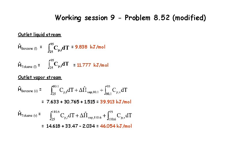 Working session 9 - Problem 8. 52 (modified) Outlet liquid stream ĤBenzene (l) =