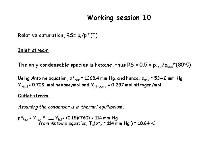 Working session 10 Relative saturation, RS= pi/pi*(T) Inlet stream The only condensable species is
