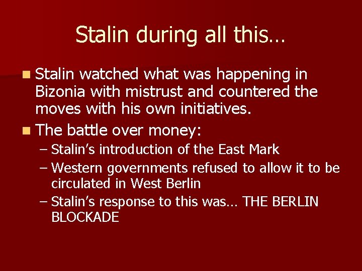 Stalin during all this… n Stalin watched what was happening in Bizonia with mistrust