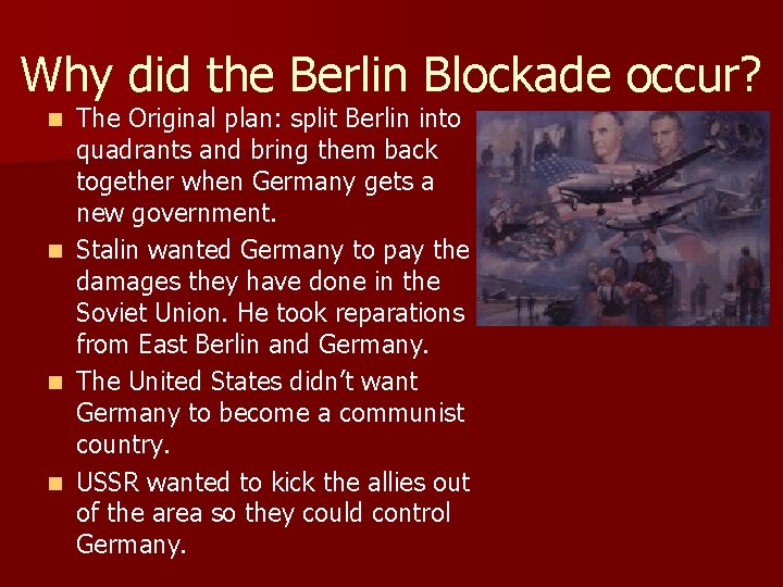 Why did the Berlin Blockade occur? n n The Original plan: split Berlin into