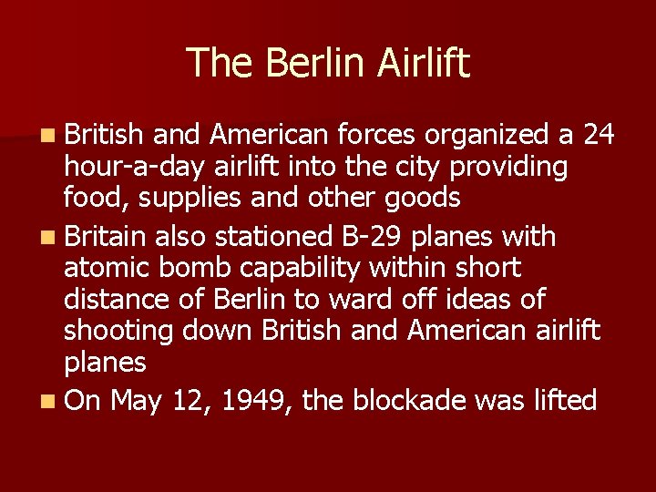 The Berlin Airlift n British and American forces organized a 24 hour-a-day airlift into